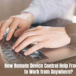 How Does Remote Device Control Help Freelancers to Work From Anywhere?
